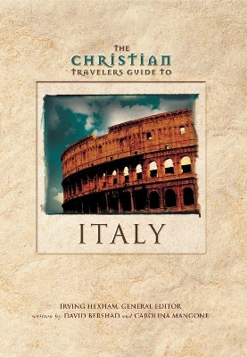 The Christian Travelers Guide to Italy - David Bershad, Caroline Mangone