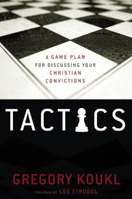 Tactics - Gregory Koukl