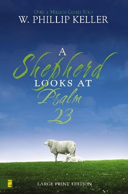 A Shepherd Looks at Psalm 23, Large Print Edition - W. Phillip Keller