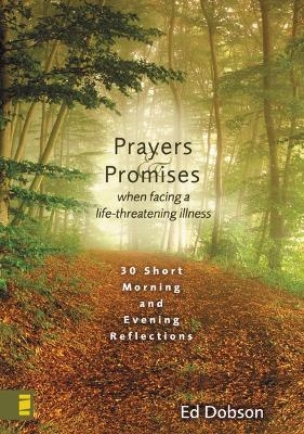 Prayers and Promises When Facing a Life-Threatening Illness - Edward G. Dobson