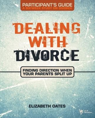 Dealing with Divorce Participant's Guide - Elizabeth Oates