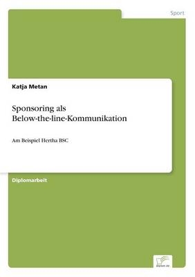 Sponsoring als Below-the-line-Kommunikation - Katja Metan