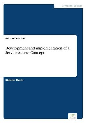 Development and implementation of a Service Access Concept - Michael Fischer