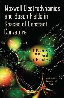 Maxwell Electrodynamics & Boson Fields in Spaces of Constant Curvature - 