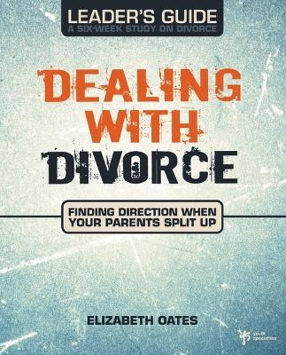 Dealing with Divorce Leader's Guide - Elizabeth Oates