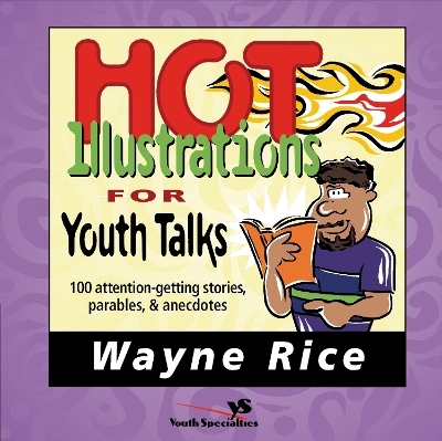 Hot Illustrations for Youth Talks - Wayne Rice