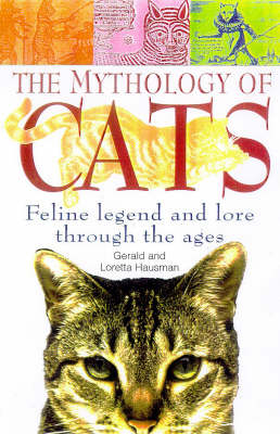 The Mythology of Cats - Gerald Hausman, Loretta Hausman