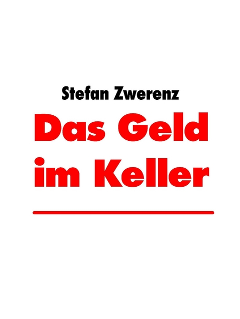 Das Geld im Keller -  Stefan Zwerenz