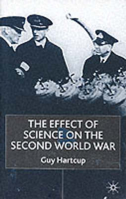 The Effect of Science on the Second World War - Guy Hartcup