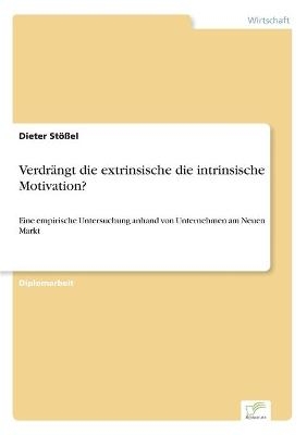 VerdrÃ¤ngt die extrinsische die intrinsische Motivation? - Dieter StÃ¶Ãel