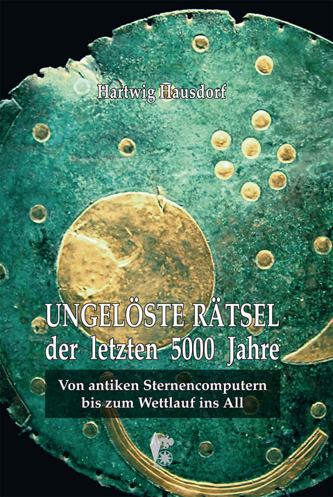 Ungelöste Rätsel der letzten 5000 Jahre - Hartwig Hausdorf