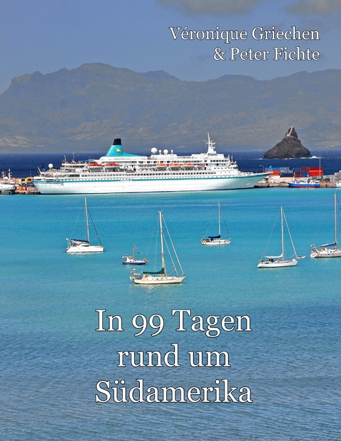 In 99 Tagen rund um Südamerika -  Peter Fichte,  Veronique Griechen