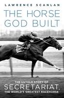 The Horse God Built - Lawrence Scanlan