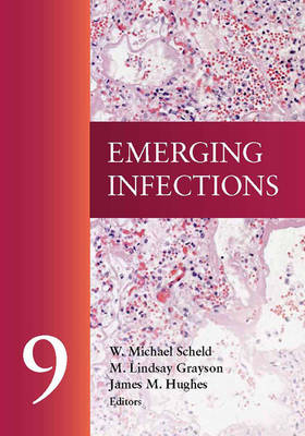 Emerging Infections 9 - W. Michael Scheld, M Lindsay Grayson, James M Hughes