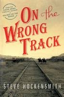 On the Wrong Track - Steve Hockensmith