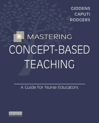 Mastering Concept-Based Teaching - Jean Foret Giddens, Linda Caputi, Beth L. Rodgers