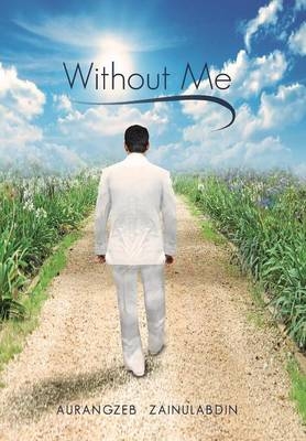 Without Me - Aurangzeb Zainulabdin