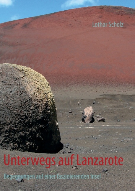 Unterwegs auf Lanzarote - Lothar Scholz