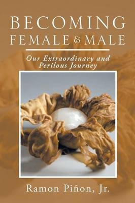 Becoming Female and Male - Ramon Pinon Jr