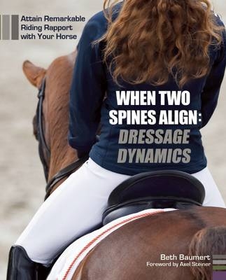 When Two Spines Align: Dressage Dynamics - Beth Baumert