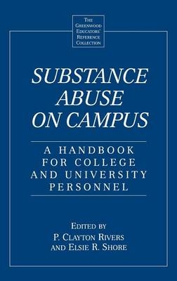 Substance Abuse on Campus - P. Clayton Rivers, Elsie R. Shore