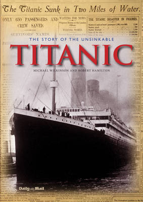 The Story of  the Unsinkable Titanic - Michael Wilkinson