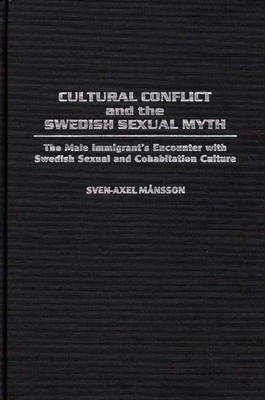 Cultural Conflict and the Swedish Sexual Myth - Sven-Axel Mansson