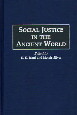 Social Justice in the Ancient World - K D Irani, Morris Silver