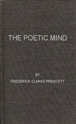 The Poetic Mind - Frederick Clarke Prescott