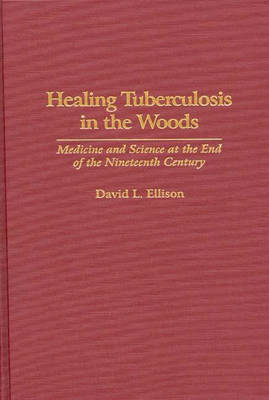 Healing Tuberculosis in the Woods - David L. Ellison