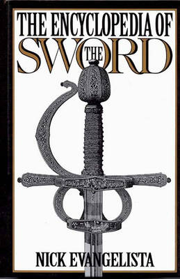 The Encyclopedia of the Sword - Nick Evangelista