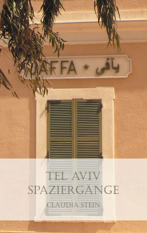 Tel Aviv Spaziergänge -  Claudia Stein