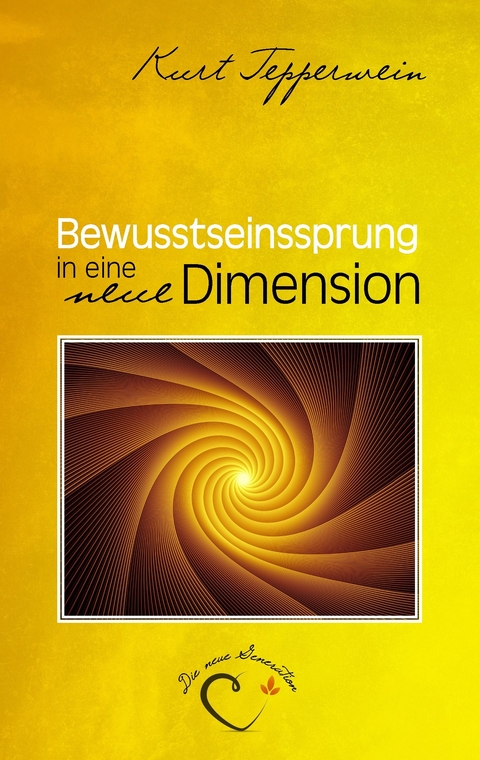 Bewusstseinssprung in eine neue Dimension -  Kurt Tepperwein