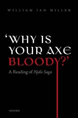 'Why is your axe bloody?' - William Ian Miller