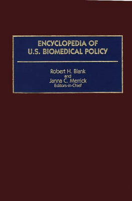 Encyclopedia of U.S. Biomedical Policy - Robert H. Blank, Janna Merrick