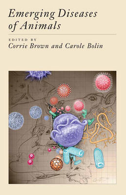 Emerging Diseases of Animals - Corrie Brown, Carole Bolin