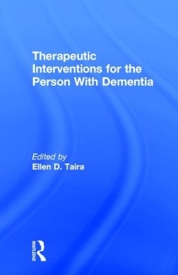 Therapeutic Interventions for the Person With Dementia - Ellen D Taira