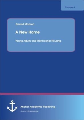 A New Home: Young Adults and Transisional Housing - Gerald Madsen