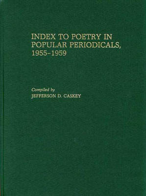 Index to Poetry in Popular Periodicals, 1955-1959 - Jefferson D. Caskey