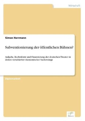 Subventionierung der Ã¶ffentlichen BÃ¼hnen? - Simon Herrmann