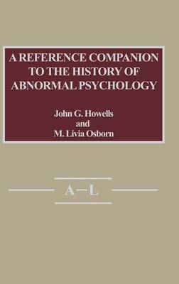 A Reference Companion to the History of Abnormal Psychology [2 volumes] - John Howells, Bertram Osborn