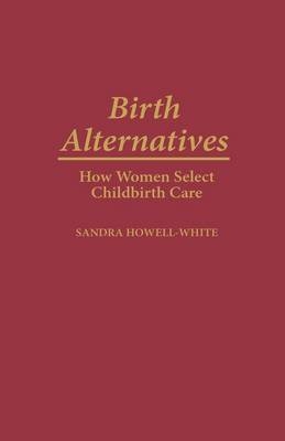 Birth Alternatives - Sandra Howell-White