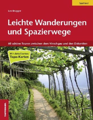 Leichte Wanderungen & Spazierwege durch Südtirol - Leo Brugger