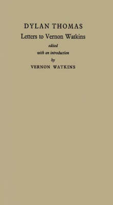 Letters to Vernon Watkins. - Dylan Thomas