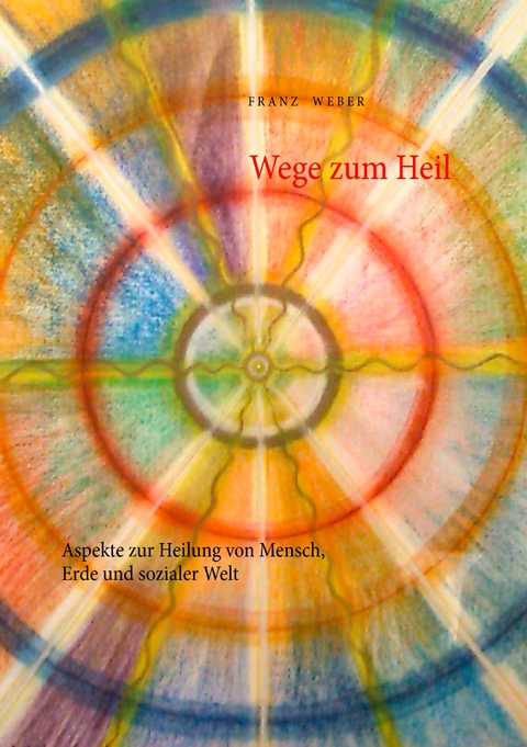 Wege zum Heil - Franz Weber