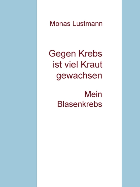 Gegen Krebs ist viel Kraut gewachsen - Monas Lustmann