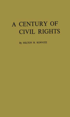 A Century of Civil Rights - Milton R. Konvitz