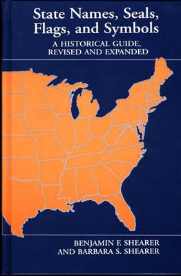 State Names, Seals, Flags, and Symbols - Benjamin F. Shearer, Barbara S. Shearer