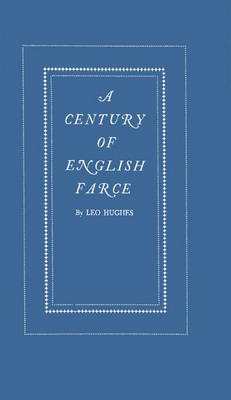 A Century of English Farce - Leo Hughes