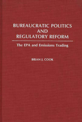 Bureaucratic Politics and Regulatory Reform - Brian Cook